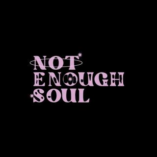 Not Enough Soul