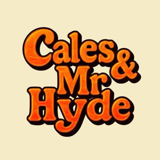 Cales & Mr Hyde