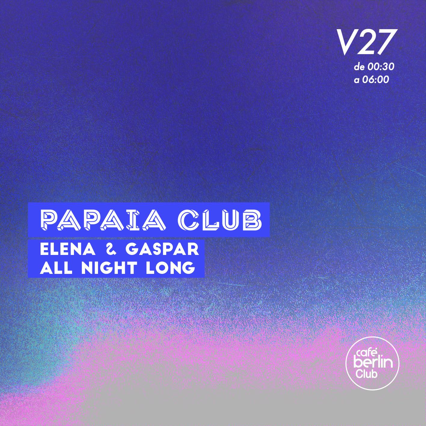 Papaia Club: Gaspar & Elena - All Night Long