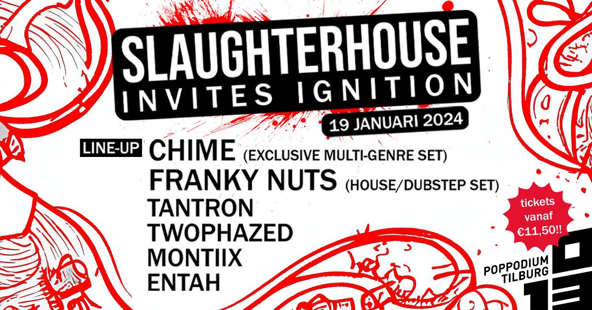 Slaughterhouse X Ignition // 013 Tilburg