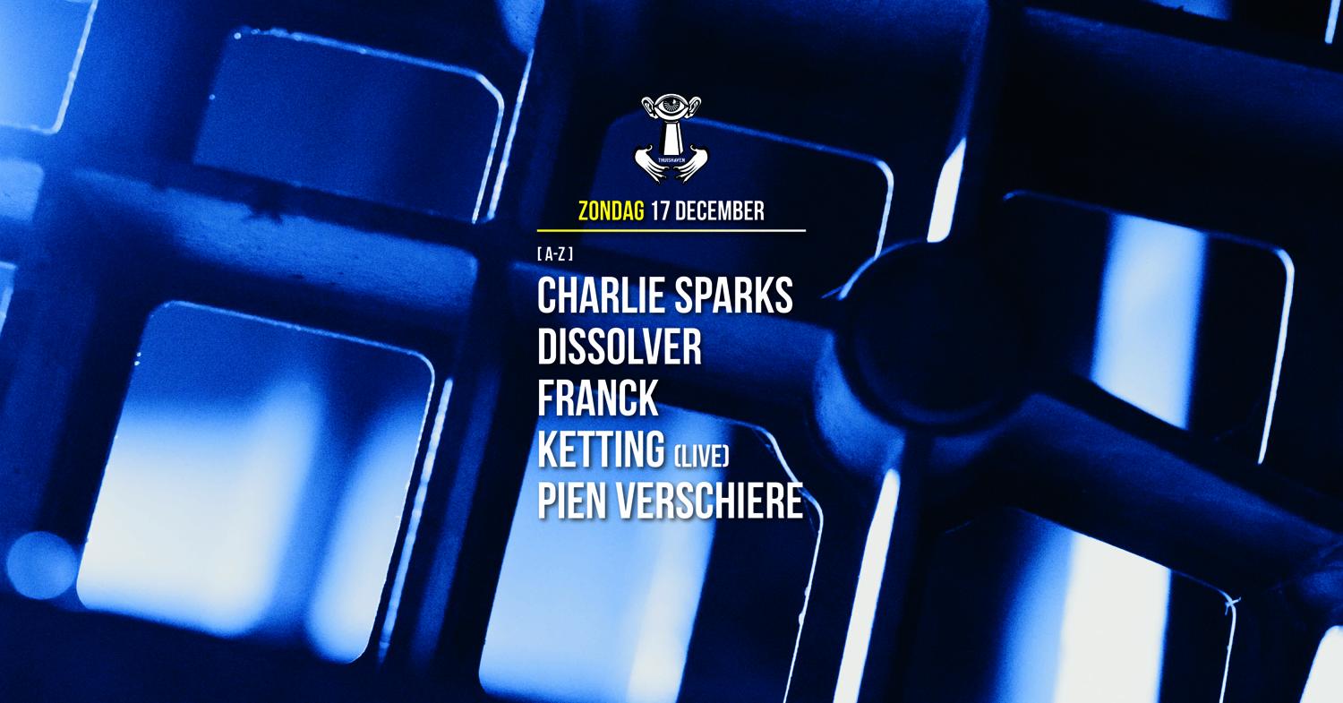 17 Dec - Thuishaven With Charlie Sparks / Dissolver / Franck