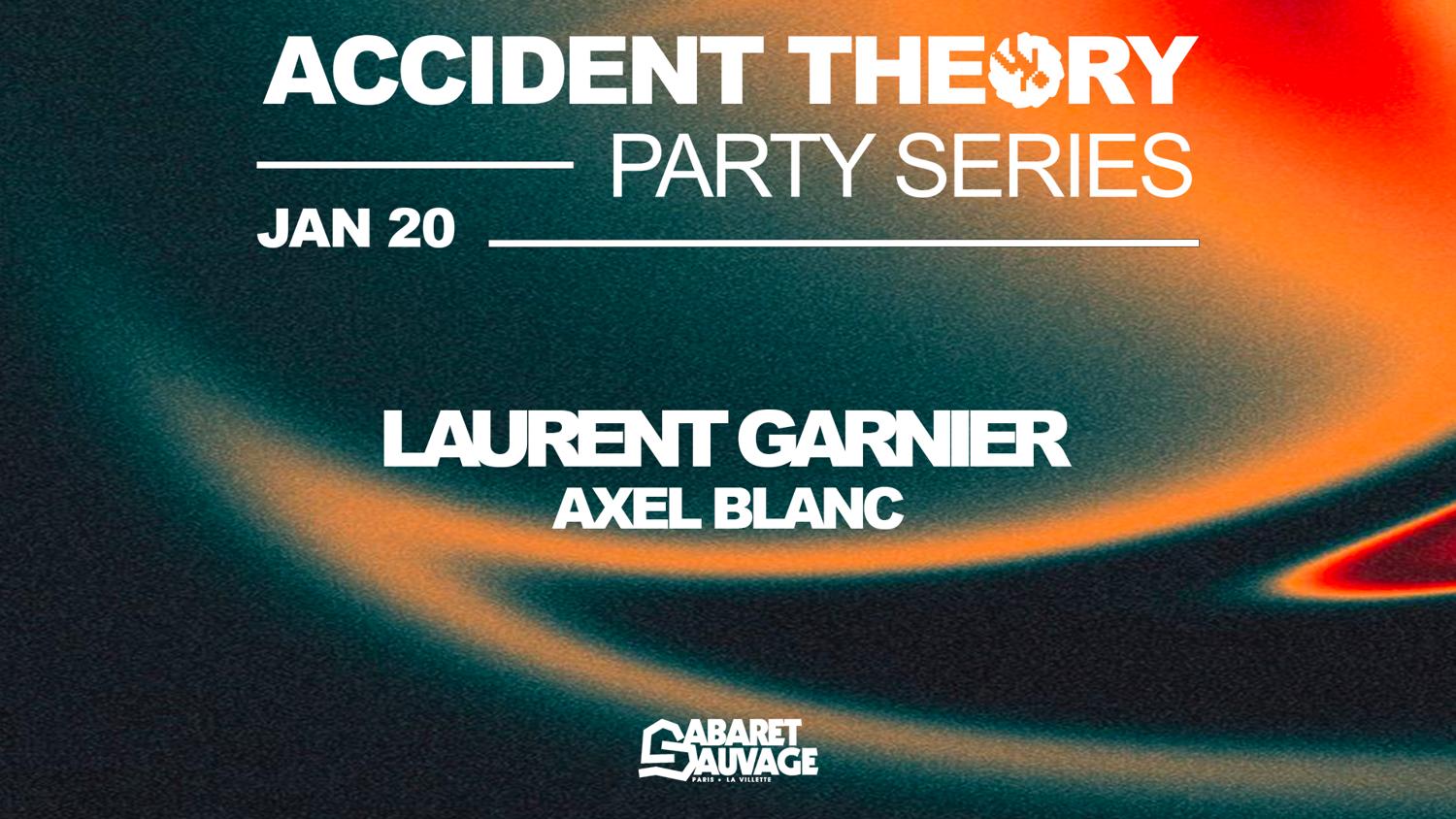 Accident Theory Party Series: Laurent Garnier // Axel Blanc