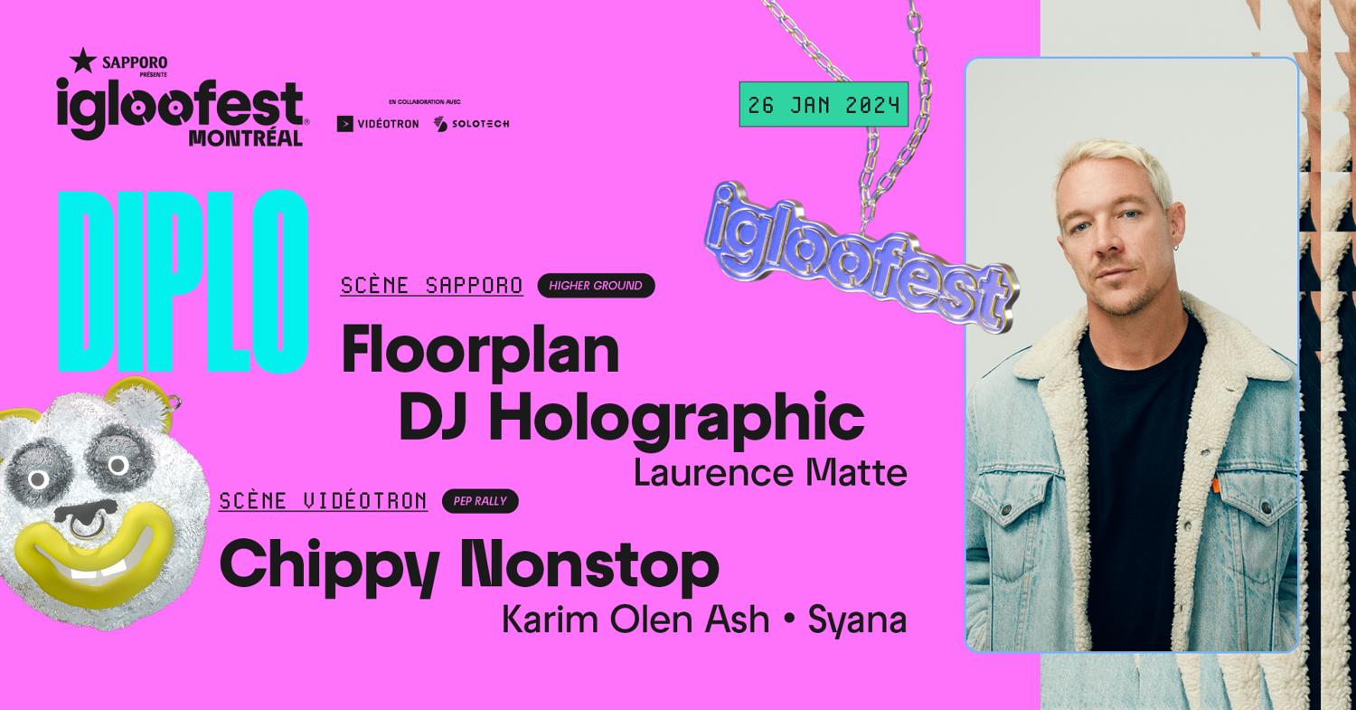 Igloofest Mtl #5: Higher Ground: Diplo, Floorplan, Dj Holographic / Pep Rally: Chippy Nonstop