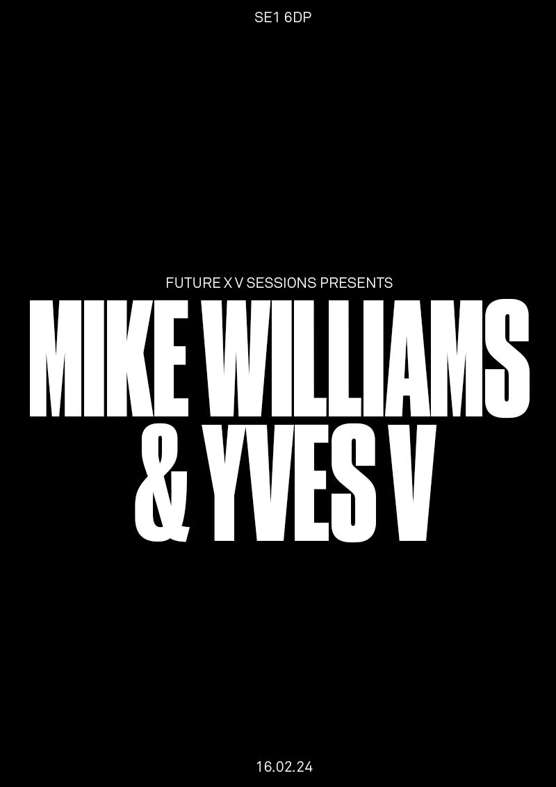 Future X V Sessions Presents Mike Williams & Yves V