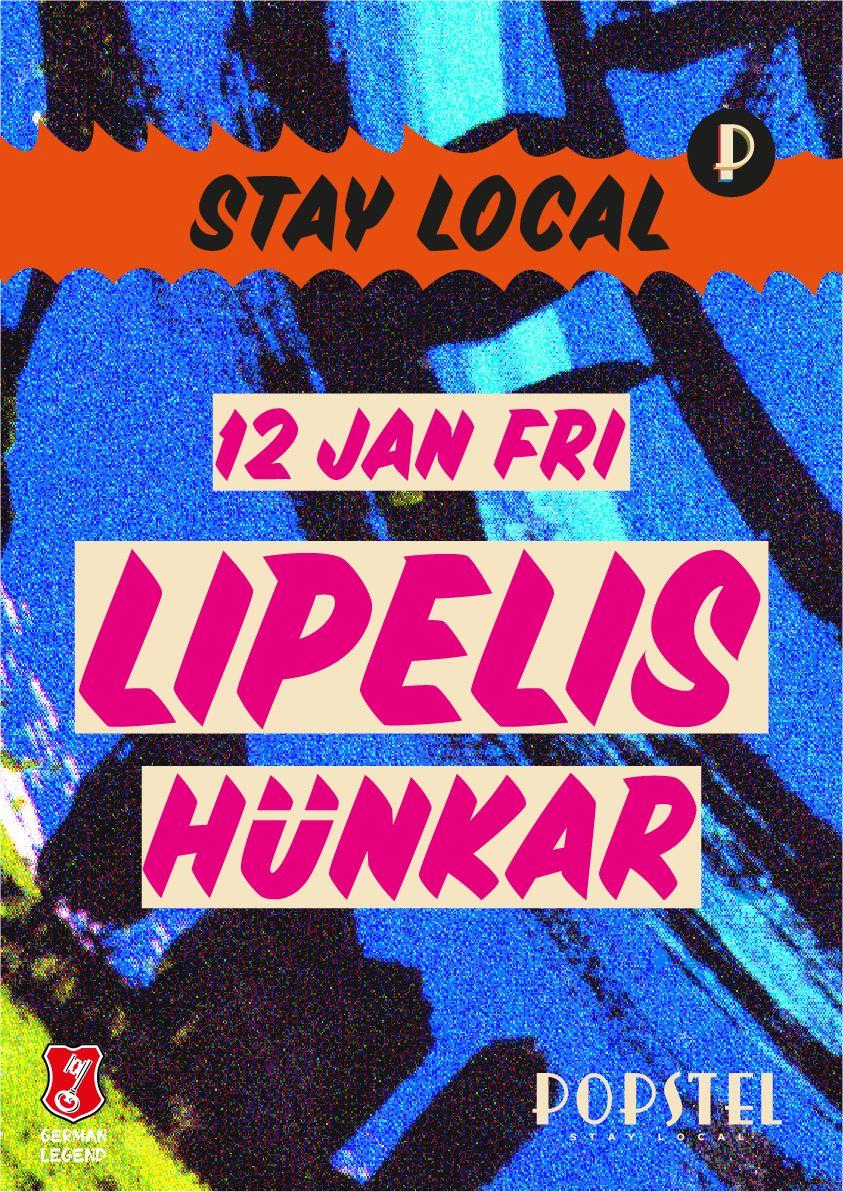 Popstel Presents Stay Local: Lipelis, Hünkar