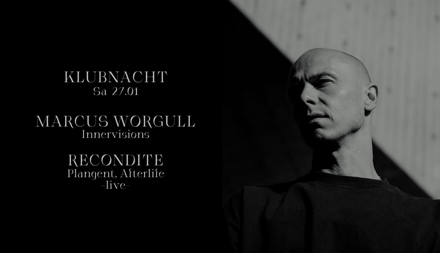 Klubnacht With Marcus Worgull & Recondite – Live –