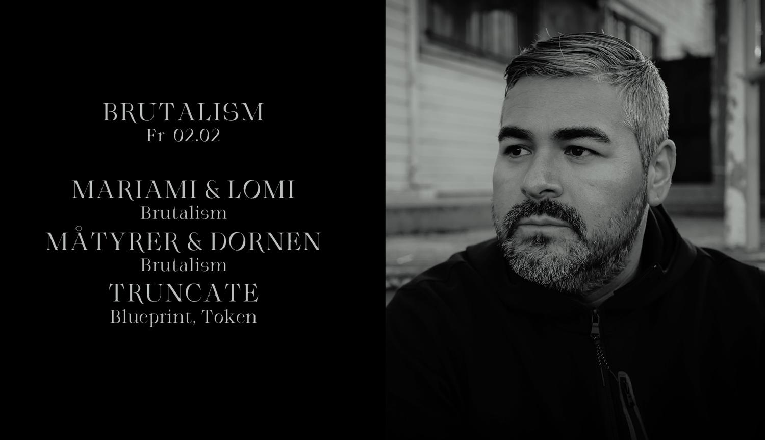 Brutalism With Lomi, Dornen, Mariami, Måtyrer & Truncate