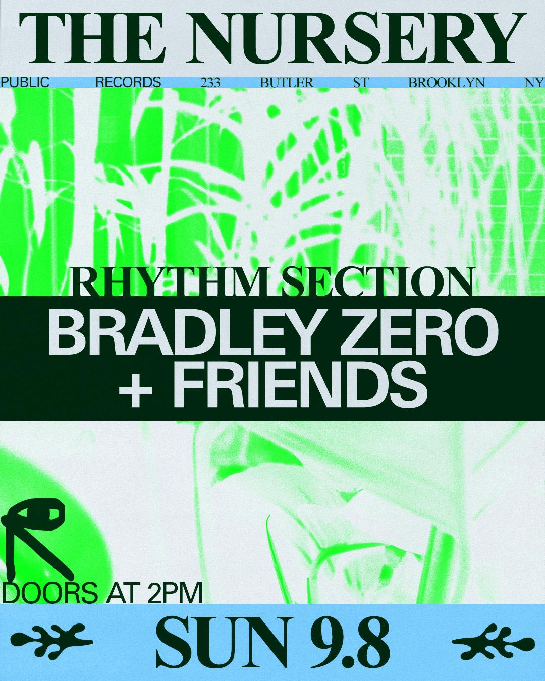 Rhythm Section In The Nursery: Bradley Zero + Friends