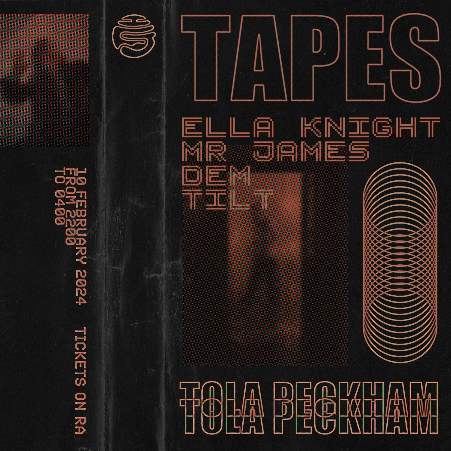 Tapes With Ella Knight, Mr James, Dem & Tilt