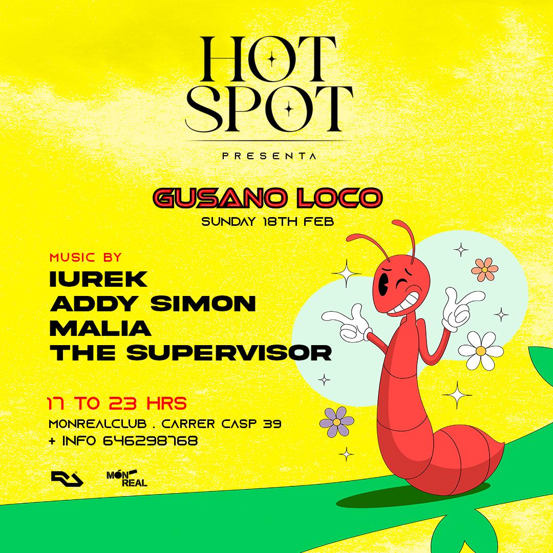 Hot Spot Pres: Gusano Loco W/ Addy Simon, Iurek, Malia & The Supervisor 