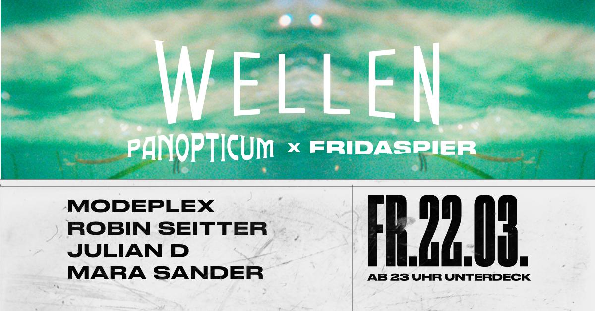 Panopticum Wellen Pres. Modeplex, Robin Seitter, Julian D, Mara Sander X Fridas Pier