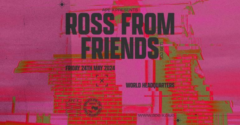 Ape-X Presents Ross From Friends (Dj Set)