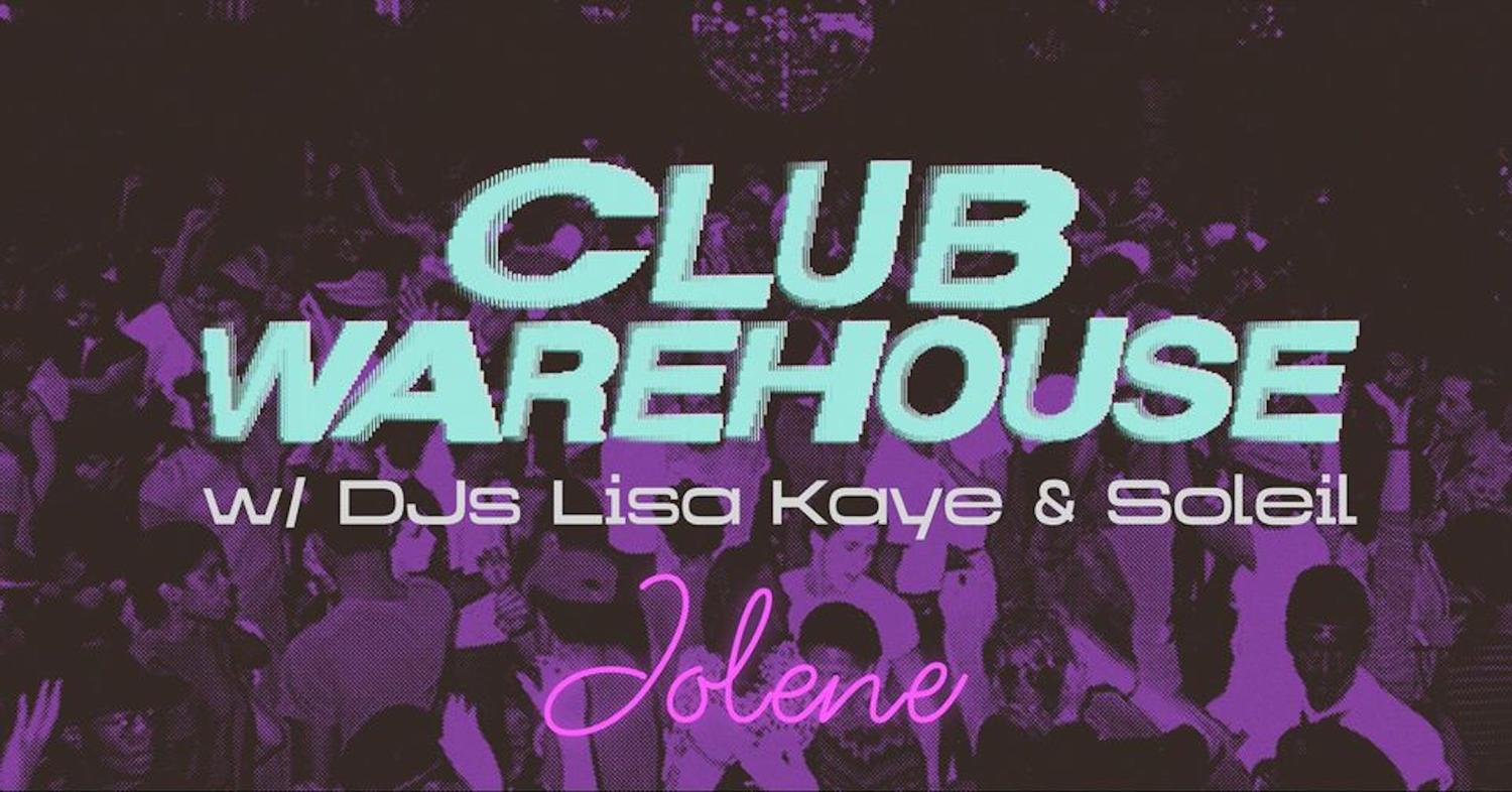 Club Warehouse W/ Lisa Kaye & Soleil