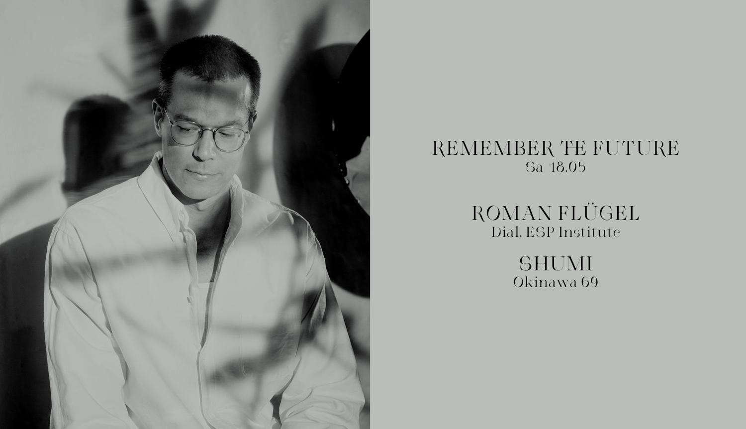 Remember The Future With Roman Flügel & Shumi