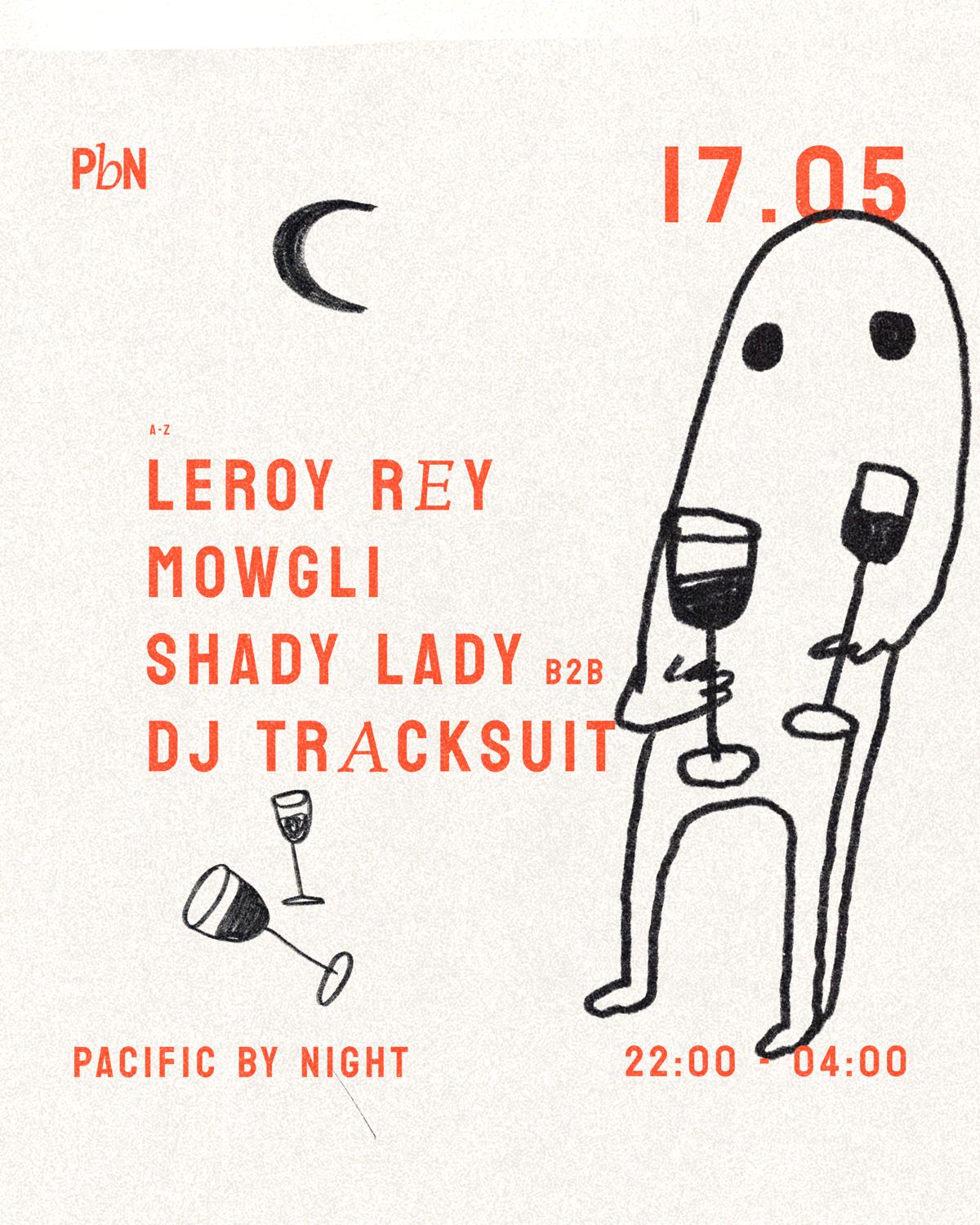 Pbn W/ Leroy Rey, Mowgli, Shady Lady B2B Dj Tracksuit