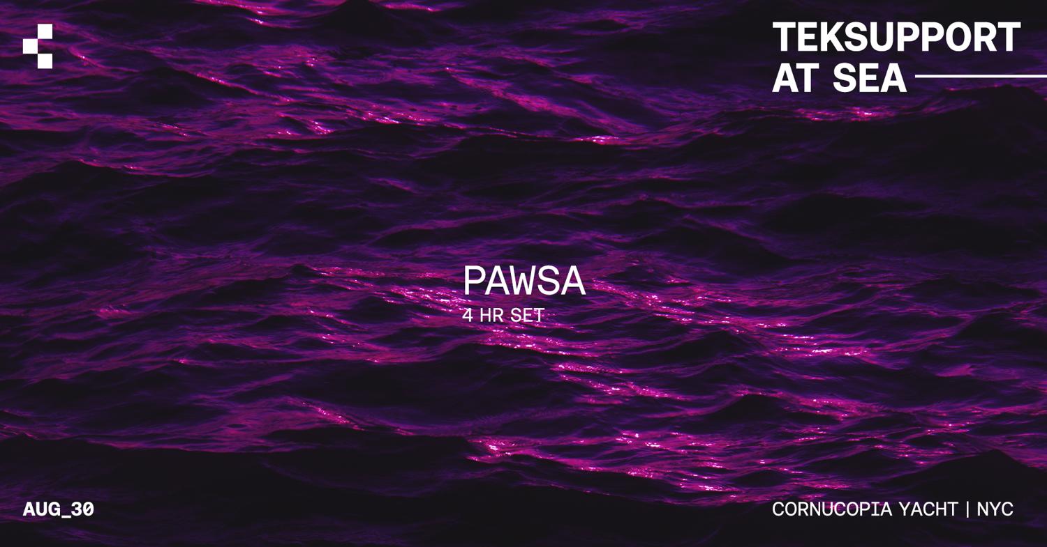 Teksupport At Sea: Pawsa (4 Hr Set) Sold Out