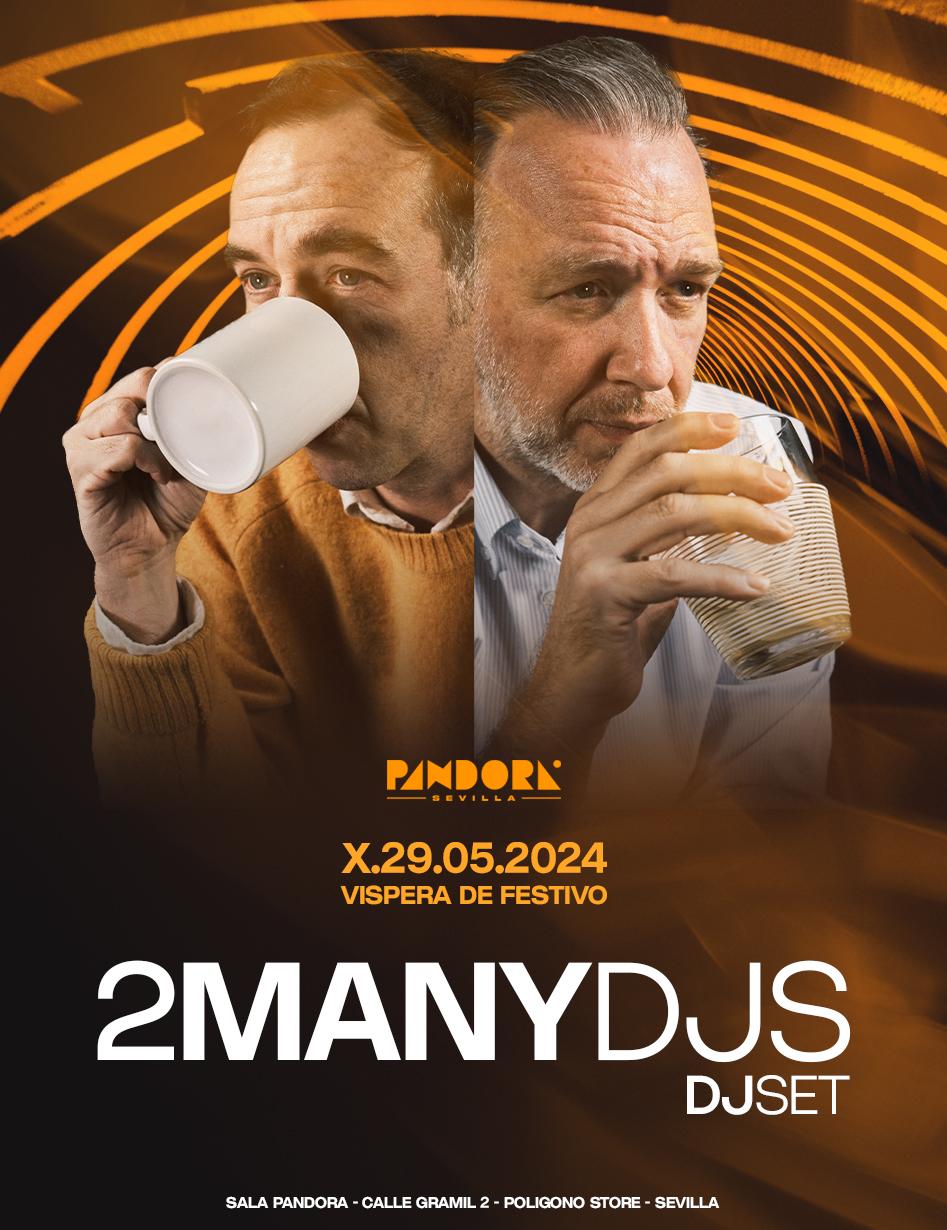 [Cancelled] 2 Many Djs En Pandora Sevilla