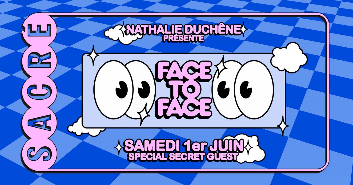 Sacré Présente: Nathalie Duchêne / Face To Face #7