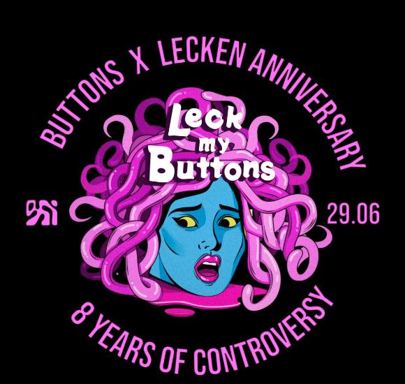 Leck My Buttons: Buttons X Lecken Anniversary — 8 Years Of Controversy