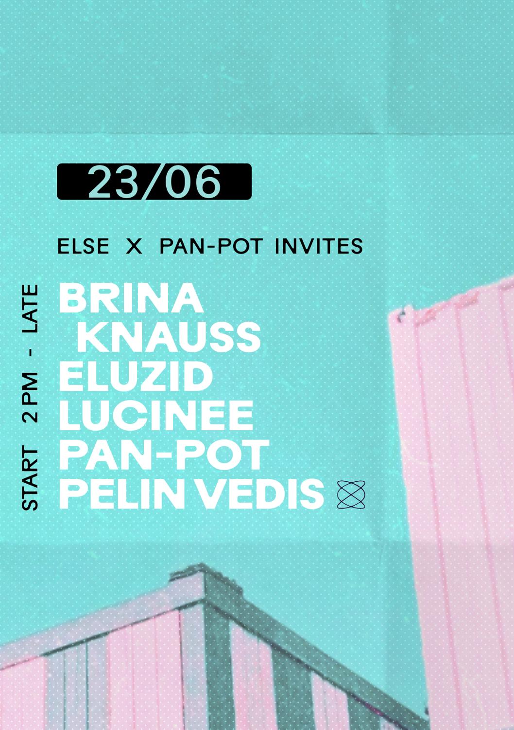 Else X Pan-Pot Invites: Brina Knauss, Pelin Vedis, Lucinee, Eluzid