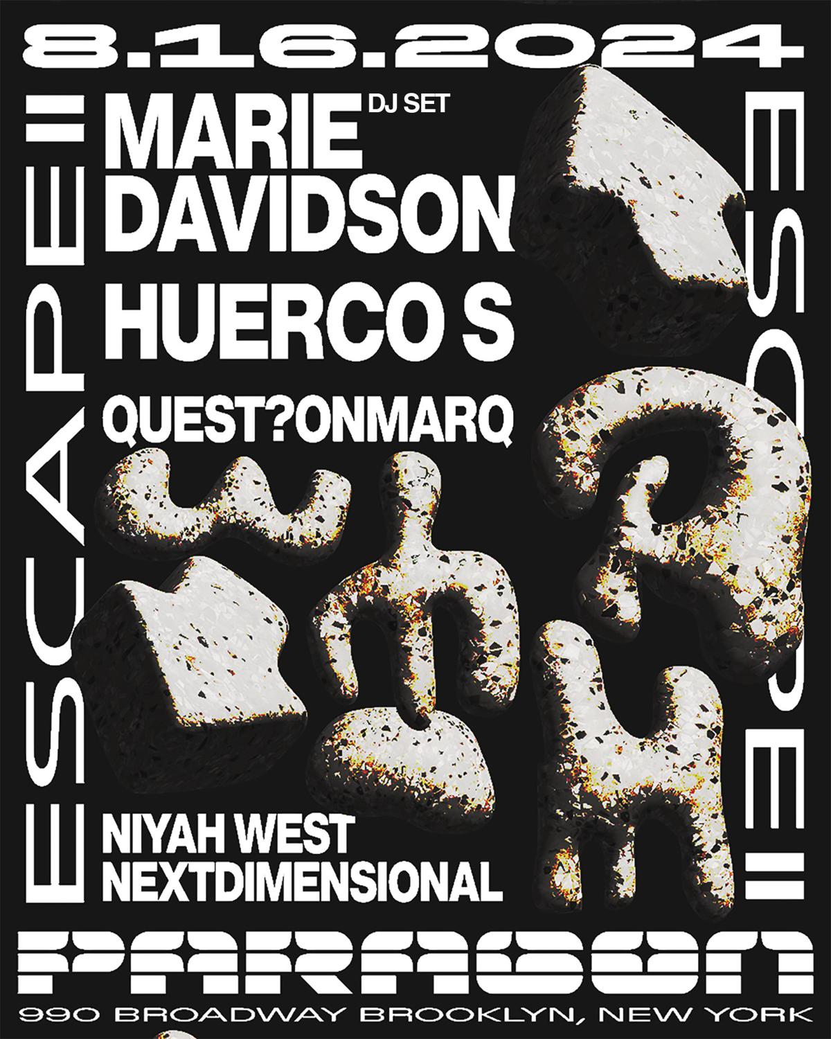 Escape: Marie Davidson, Huerco S, Quest?Onmarq + Niyah West, Nextdimensional