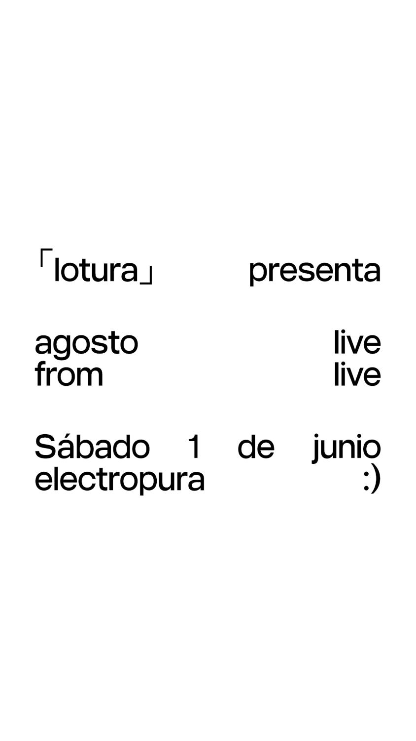 「Lotura」 _ Agosto Live + From Live