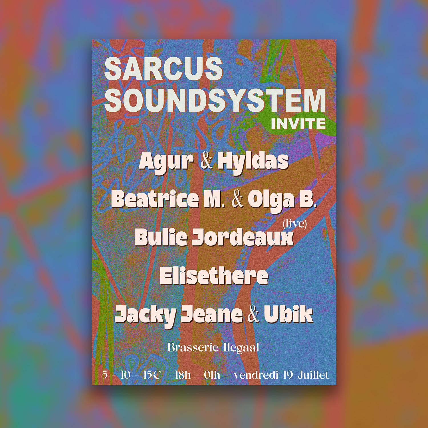 Sarcus Soundsystem Invite : Beatrice M. • Bulie Jordeaux • Elisethere • Jacky Jeane • Olga B