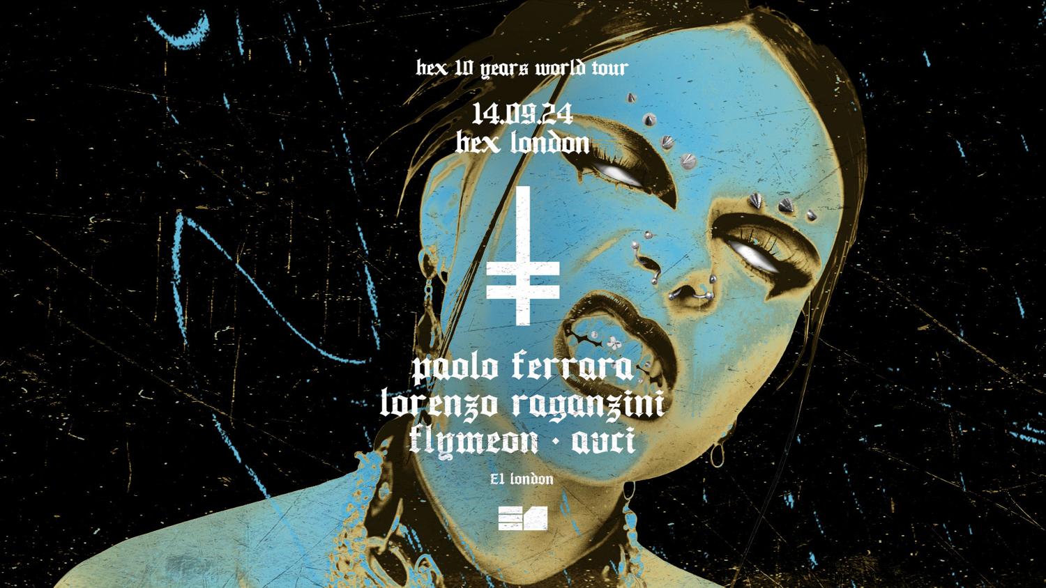 10 Years Of Hex: Lorenzo Raganzini, Paolo Ferrara, Flymeon, Avci