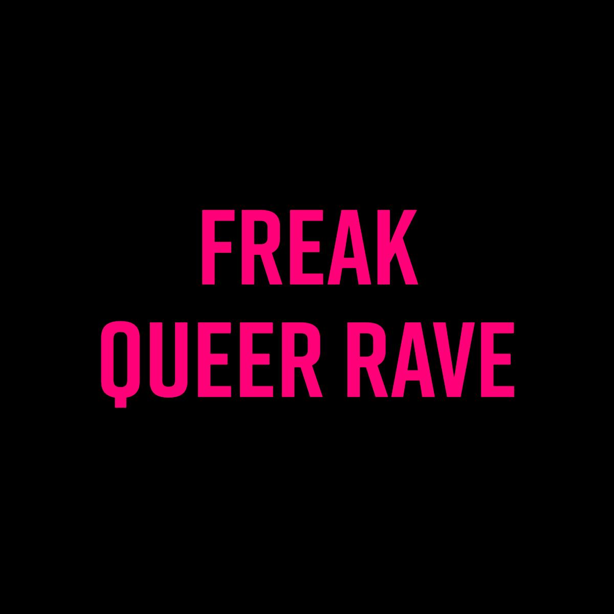 Freak Queer Rave - Or:La + More Tba