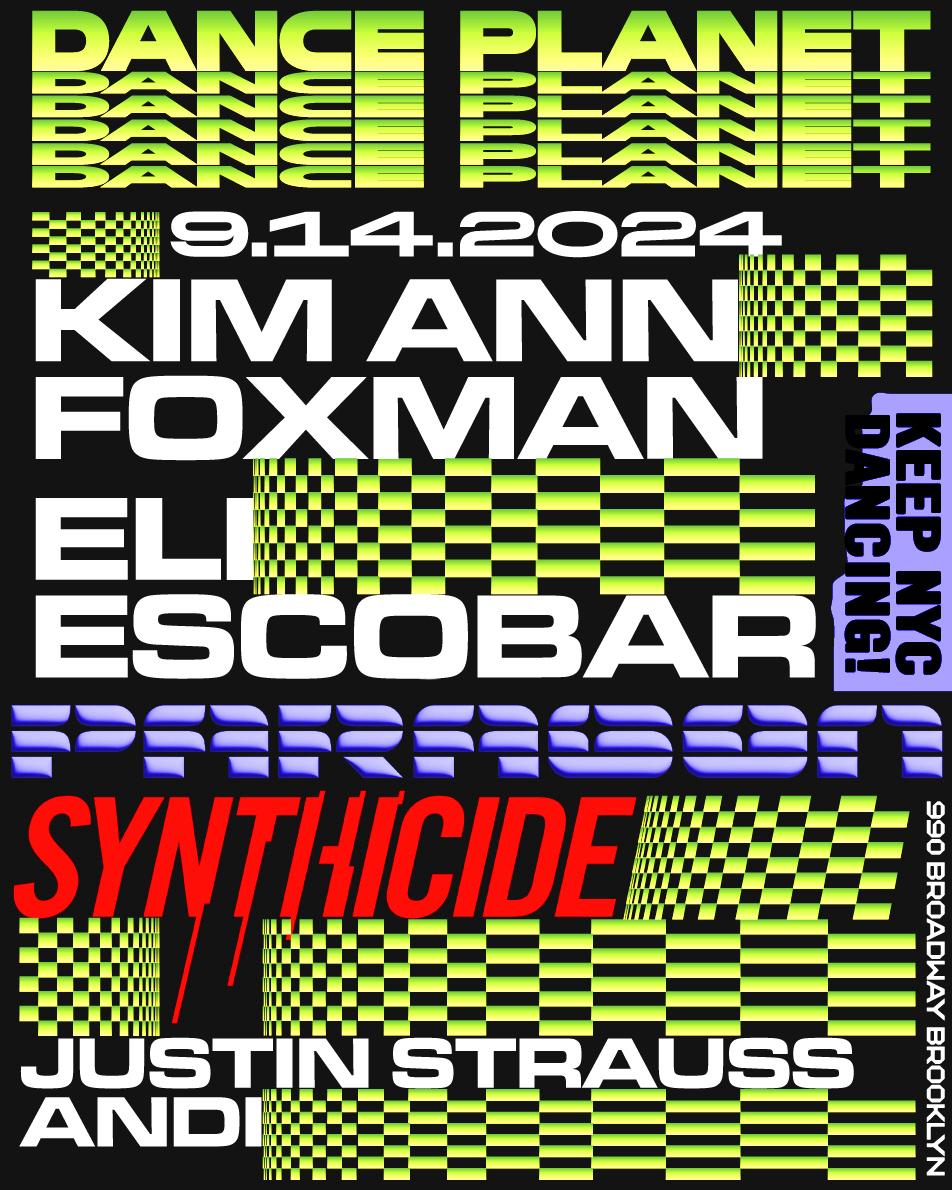 Dance Planet: Kim Ann Foxman, Eli Escobar + Synthicide