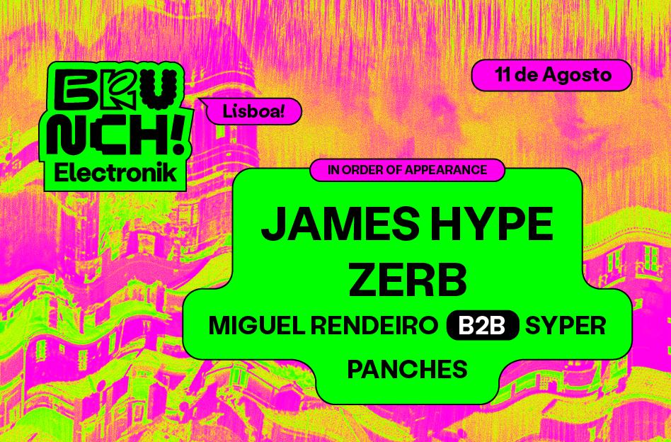 Brunch Electronik Lisboa 2024 #4 - James Hype,Zerb,Miguel Rendeiro B2B Syper, Panches