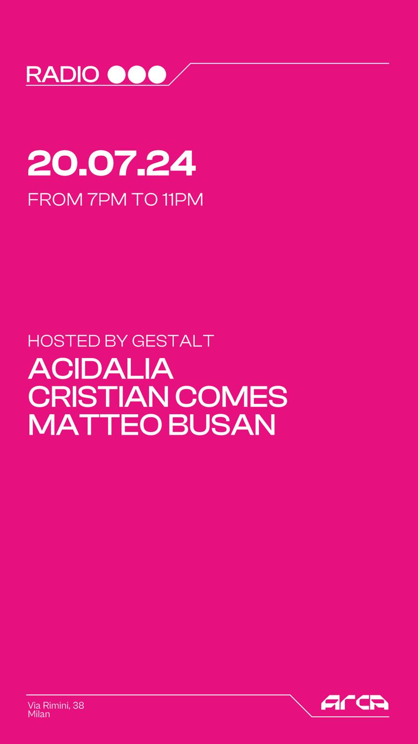 Arca Radio Invites Gestalt With Cristian Comes, Acidalia, Matteo Busan