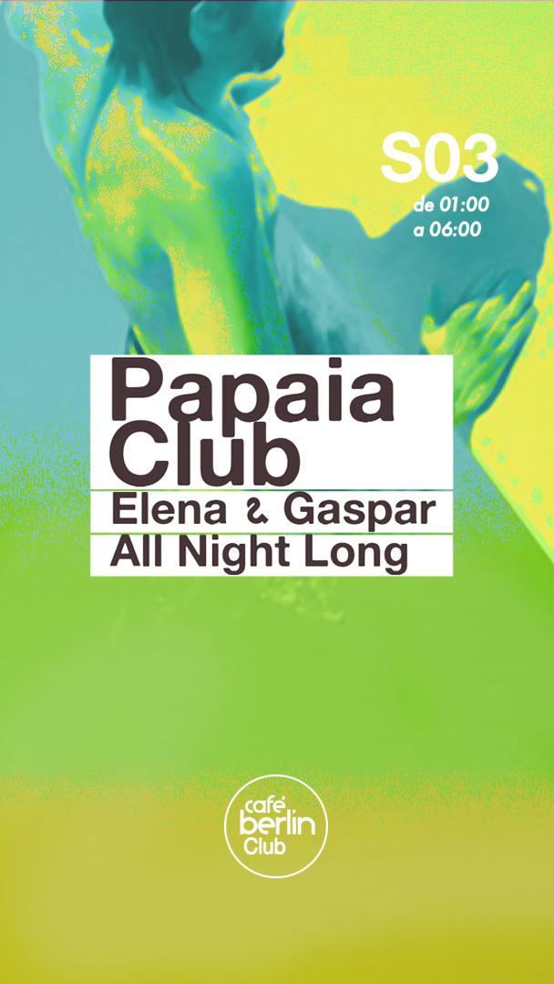 Papaia Club: Gaspar + Elena - All Night Long