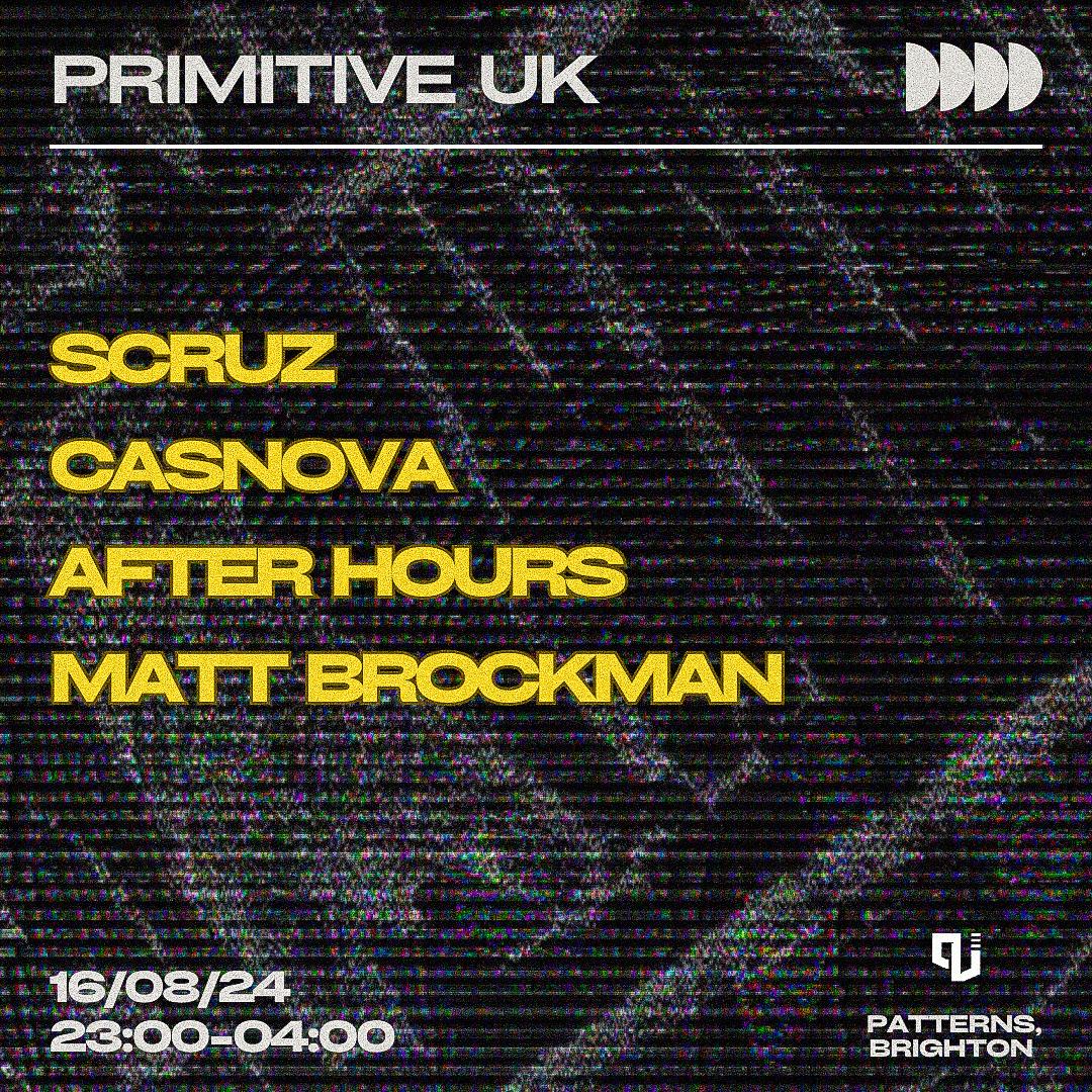 Primitive Uk: Scruz, Casnova + More