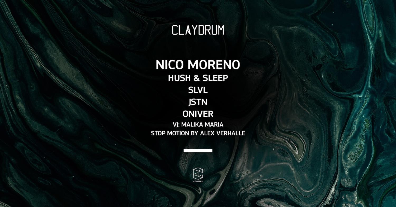 Claydrum Presents Nico Moreno / Hush & Sleep / Slvl / Jstn / Oniver