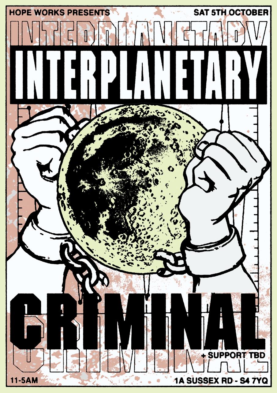 Hope Works: Interplanetary Criminal + More Tba // 05.10.24 // 11-5Am