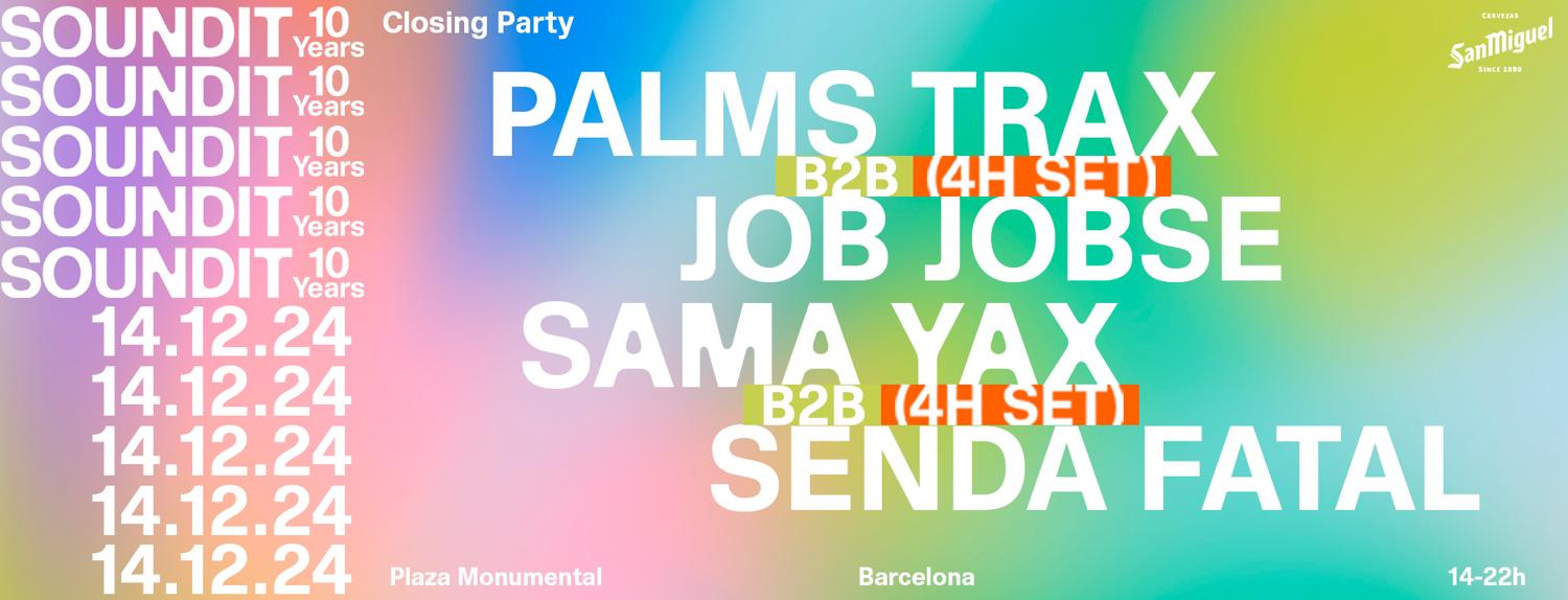 Soundit Plaza Closing Party: Palms Trax B2B Job Jobse (4Hset), Sama Yax B2B Senda Fatal (4Hset)