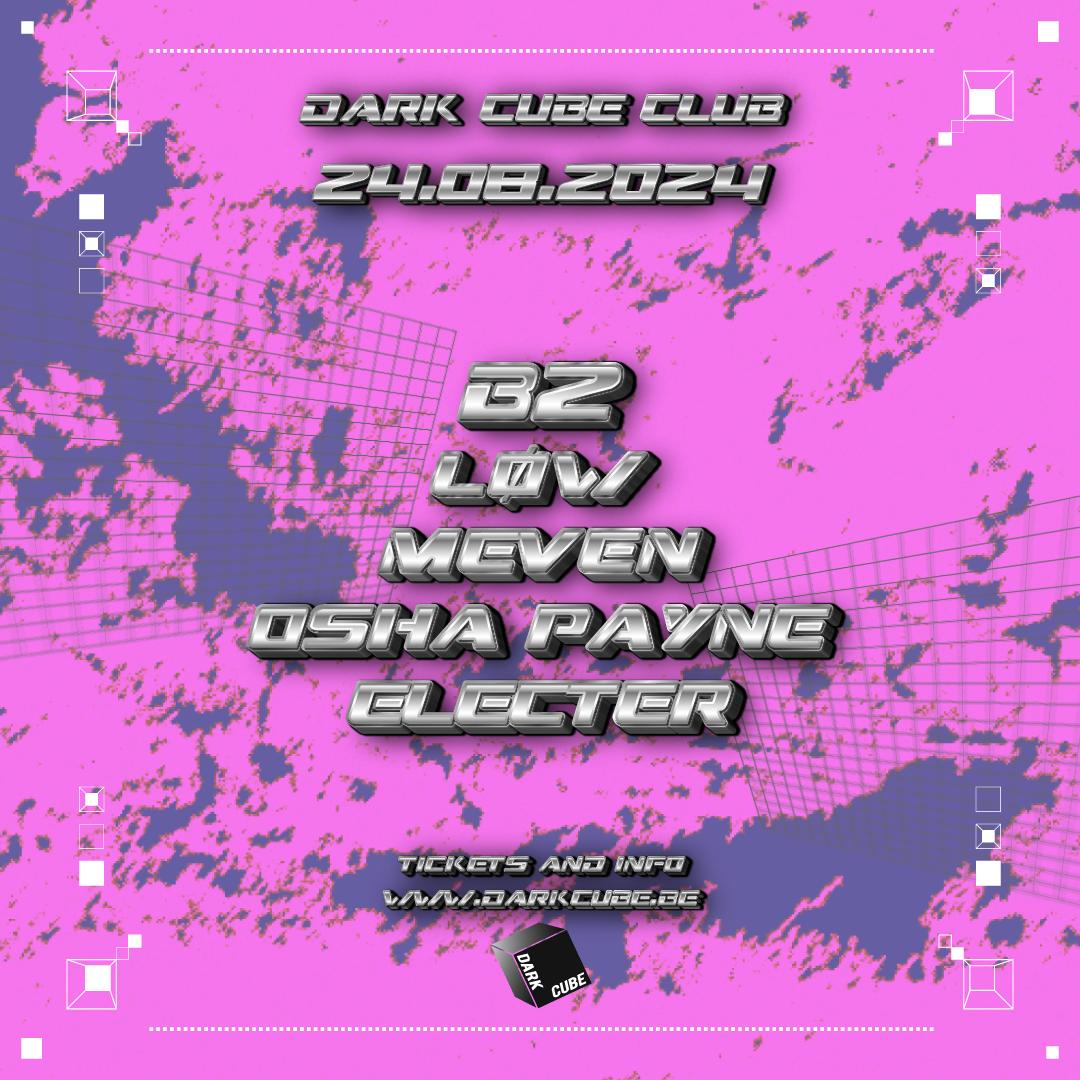 Dark Cube Club With B2, Løw, Meven, Osha Payne, Electer