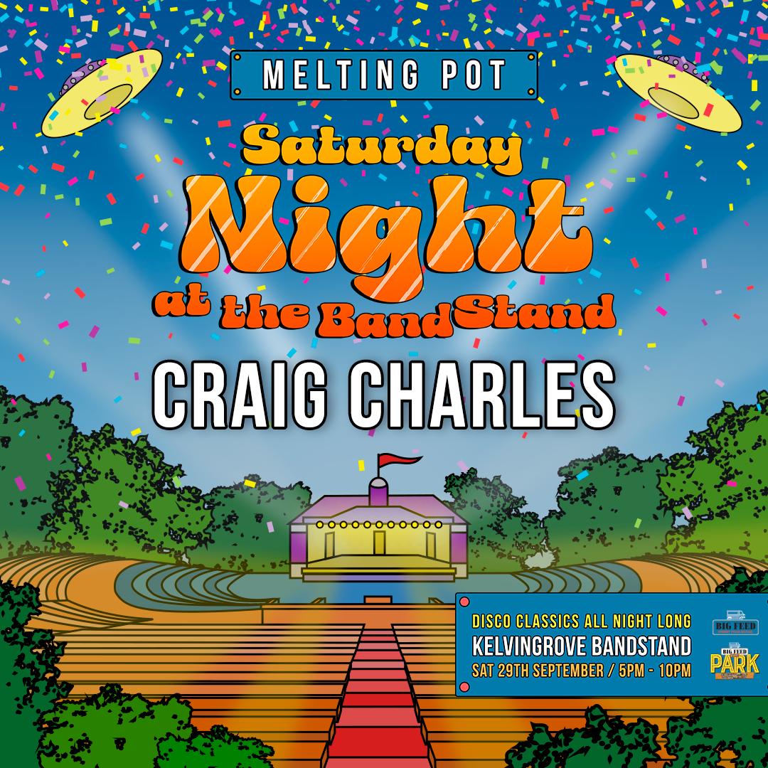 Melting Pot Presents... Saturday Night At The Bandstand With Craig Charles & Melting Pot Dj'S