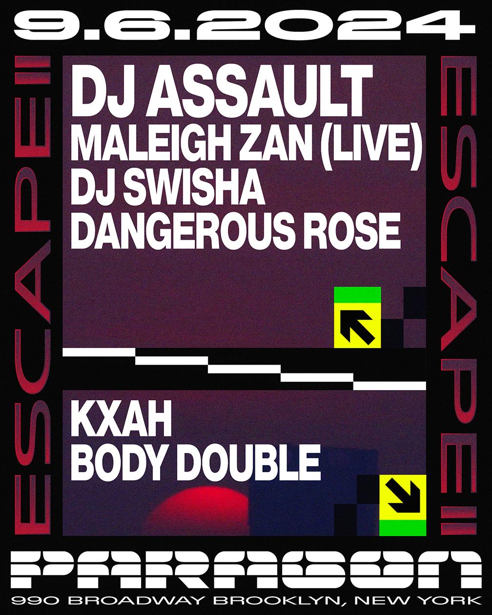 Escape: Dj Assault, Maleigh Zan (Live), Dj Swisha, Dangerous Rose + Kxah, Body Double