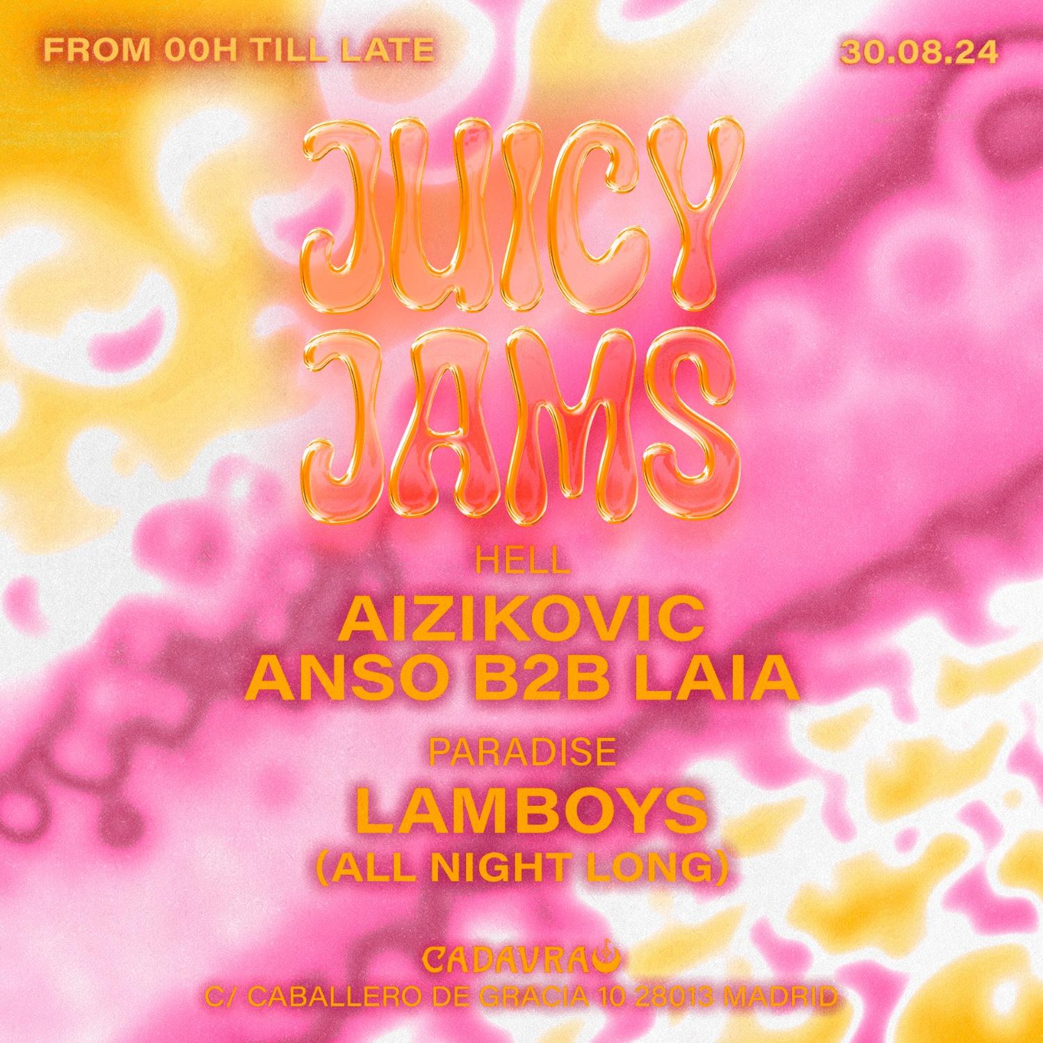 Juicy Jams W/ Aizikovic, Anso B2B Laia & Lamboys