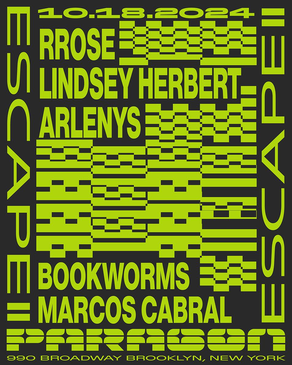 Escape: Rrose, Lindsey Herbert, Arlenys + Bookworms, Marcos Cabral