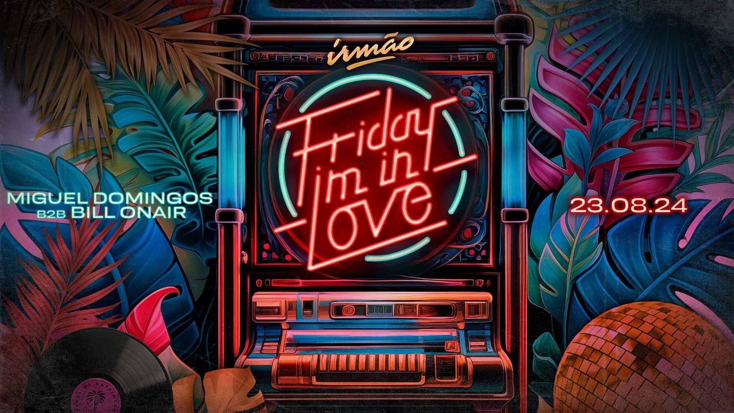 Friday I'M In Love - 23/08