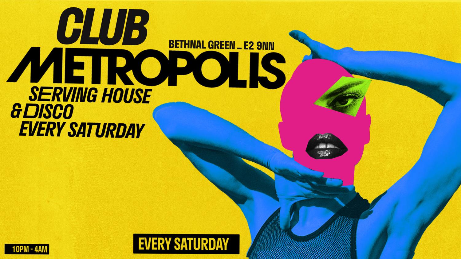 Club Metropolis: Serving House & Disco - Every Saturday