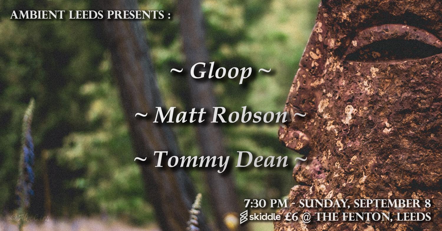 Ambient Leeds: Gloop // Matt Robson // Tommy Dean