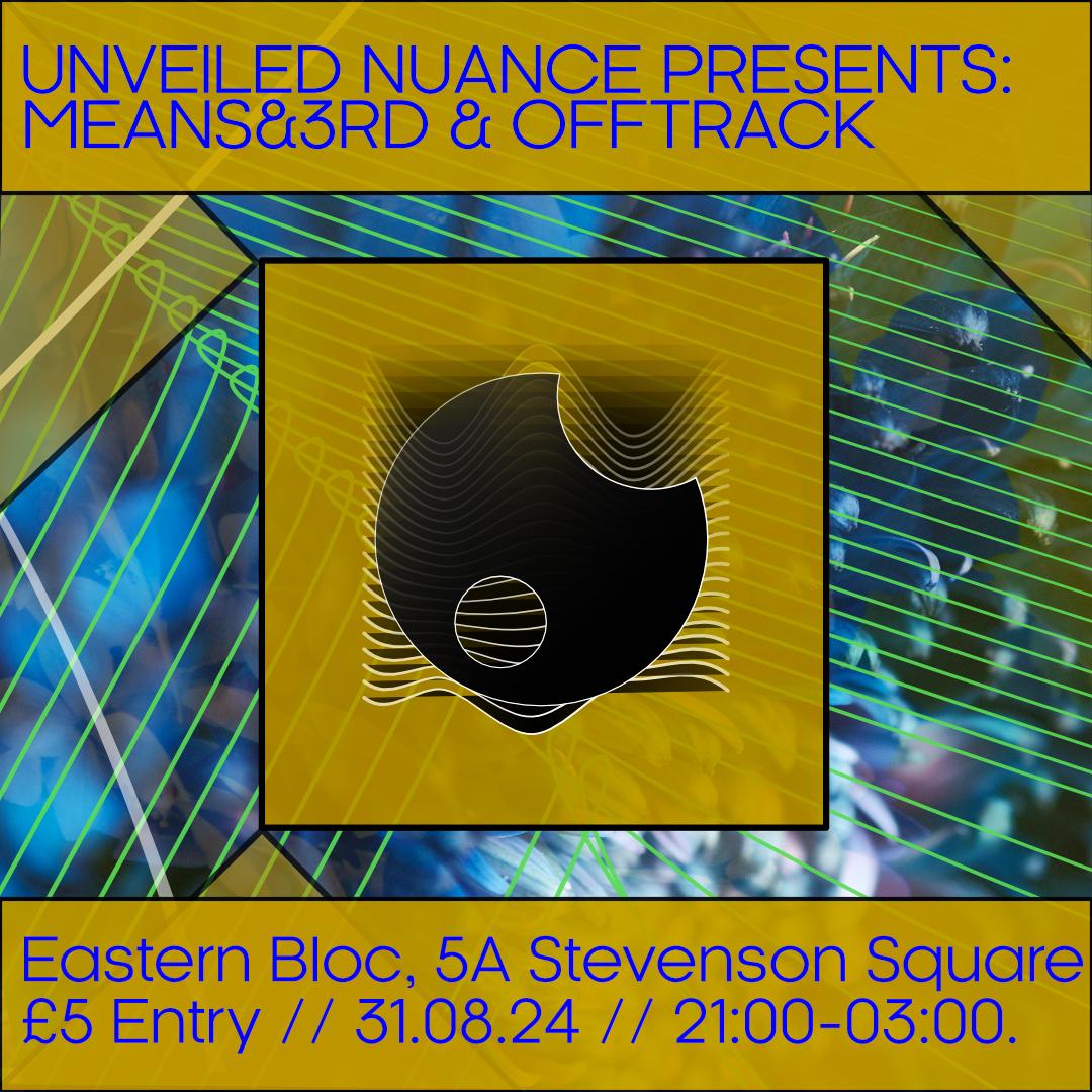 Unveiled Nuance Presents: Means&3Rd & Offtrack