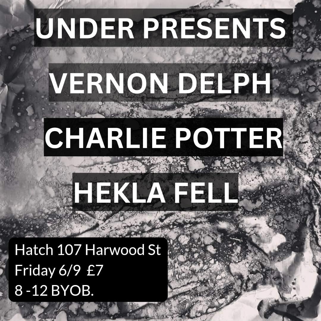 Under Presents Vernon Delph, Charlie Potter, Hekla Fell