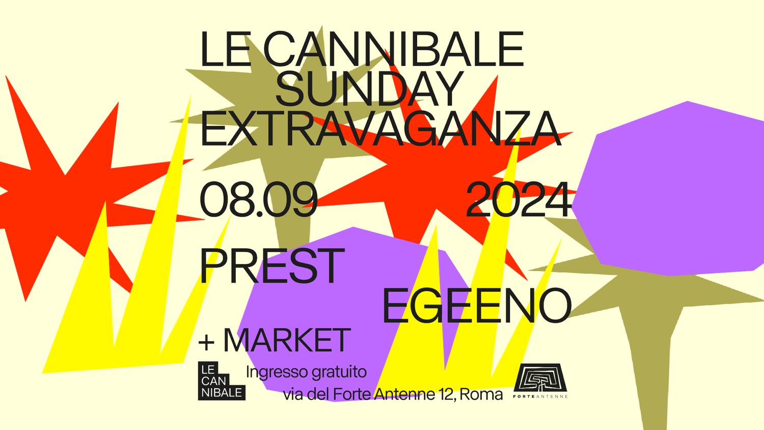 Le Cannibale Sunday Extravaganza - Prest, Egeeno + Market