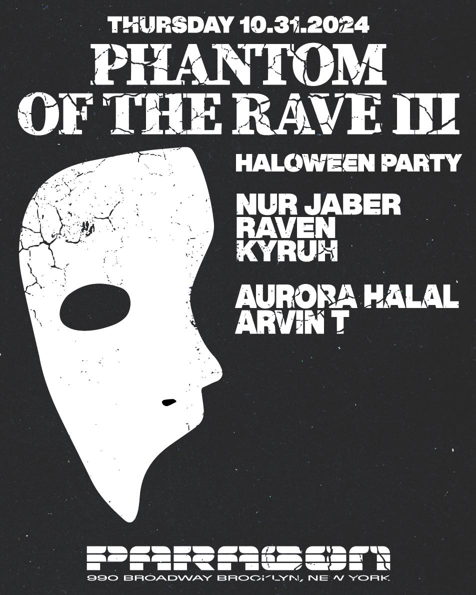 The Phantom Of The Rave Iii: Nur Jaber, Raven, Kyruh + Aurora Halal, Arvin T