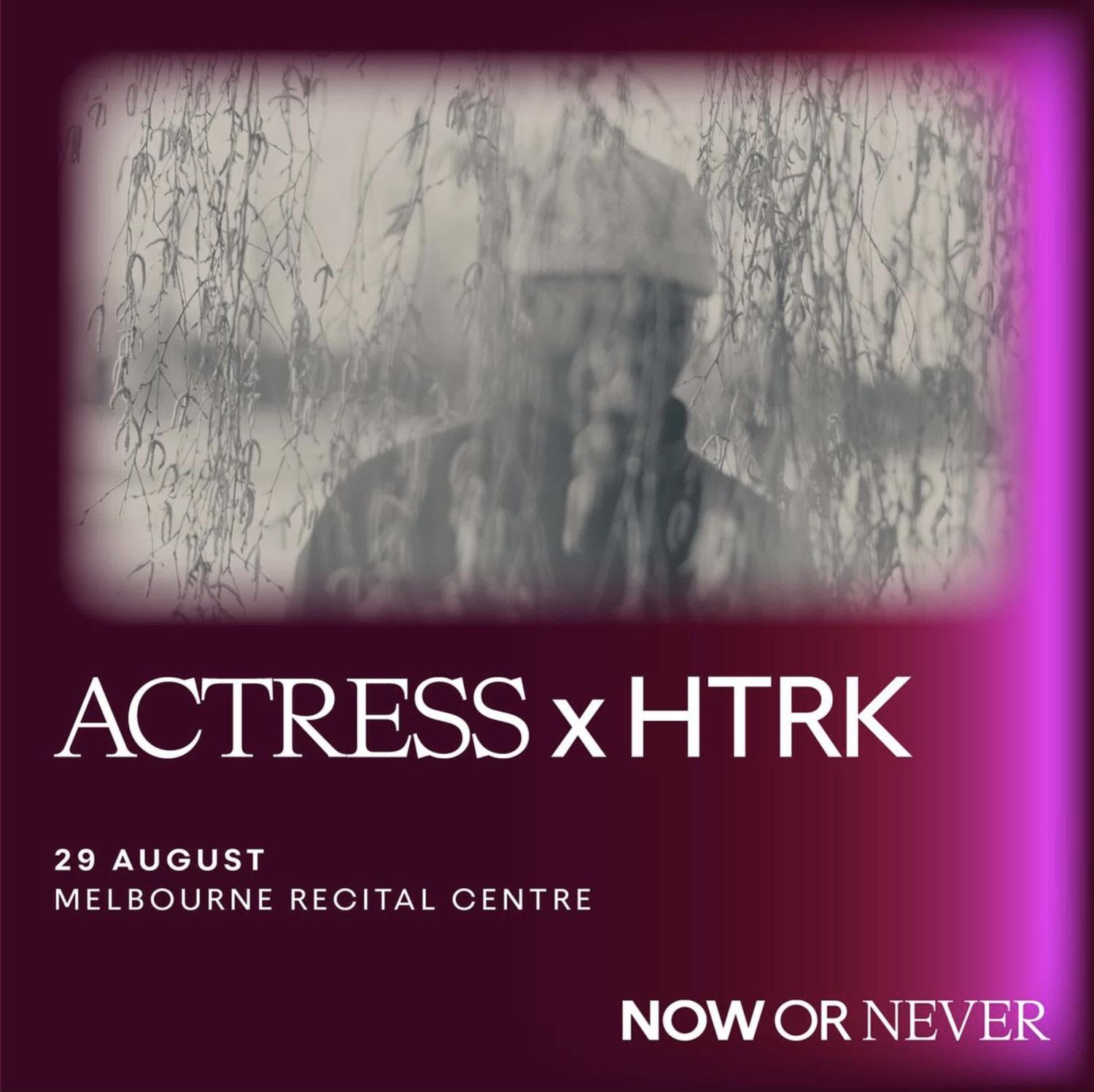 Now Or Never Presents - Actress X Htrk